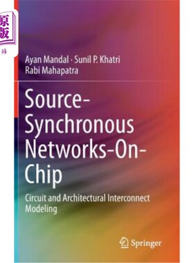 海外直订Source-Synchronous Networks-On-Chip: Circuit and Architectural Interconnect Mode 源同步片上：电路和架构