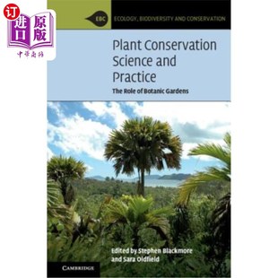 植物园 The Conservation 植物保护科学与实践 Role Practice Botanic 作用 Science 海外直订Plant Gardens and