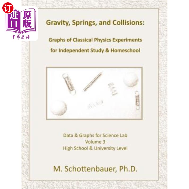 海外直订Gravity, Springs, and Collisions: Volume 3: Graphs from Classical Physics Experi 重力、弹簧和碰撞：第3卷：