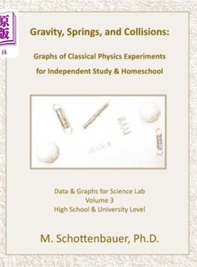 海外直订Gravity, Springs, and Collisions: Volume 3: Graphs from Classical Physics Experi 重力、弹簧和碰撞：第3卷：
