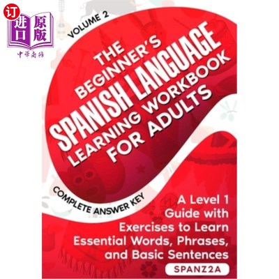 海外直订The Beginner's Spanish Language Learning Workbook for Adults (Volume 2): A Level 初学者的西班牙语学习工作手