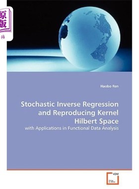 海外直订Stochastic Inverse Regression and Reproducing Kernel Hilbert Space 随机逆回归与再生核Hilbert空间