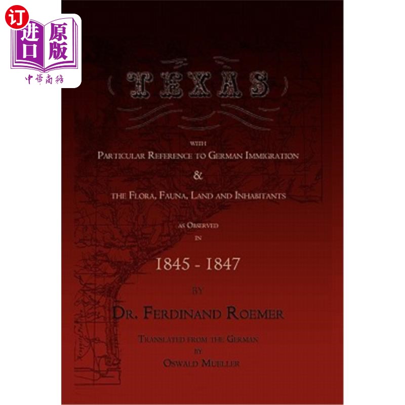海外直订Texas, with Particular Reference to German Immigration & the Flora, Fauna, Land  德克萨斯州，特别是德国移民