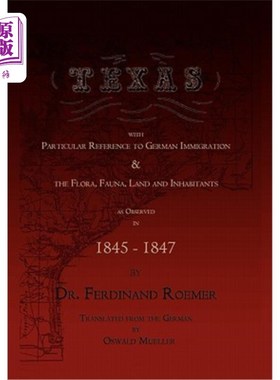 海外直订Texas, with Particular Reference to German Immigration & the Flora, Fauna, Land  德克萨斯州，特别是德国移民