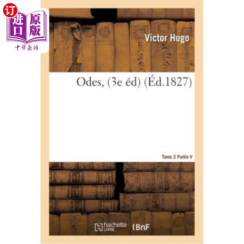 海外直订法语 Odes, Par Victor Hugo. 3e édition Tome 2 颂歌，维克多·雨果，第三版第二卷