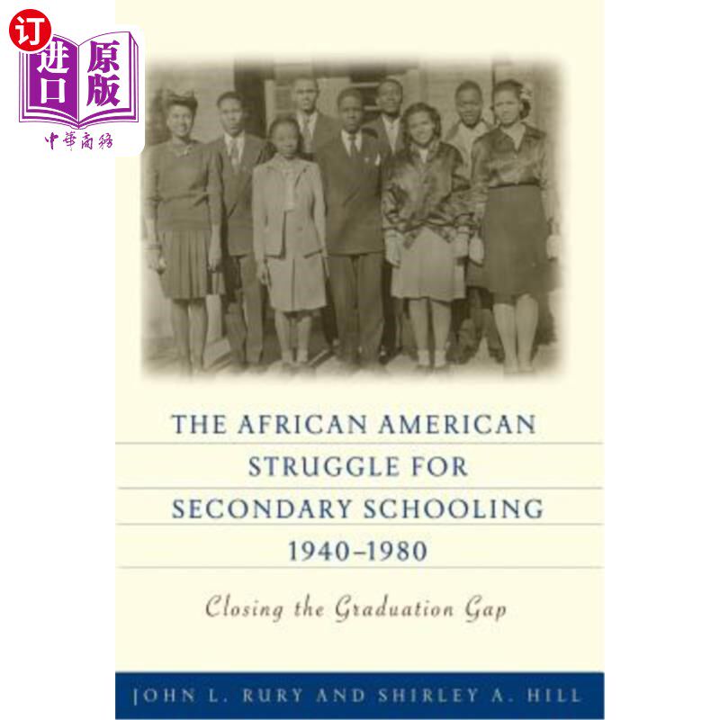 海外直订The African American Struggle for Secondary Schooling, 1940-1980: Closing the Gr 非裔美国人争取中学教育的斗