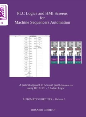 海外直订Plc Logics and Hmi Screens for Machine Sequencers Automation: A Pratical Approac 机器排序器自动化的Plc逻辑