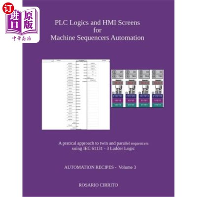 海外直订Plc Logics and Hmi Screens for Machine Sequencers Automation: A Pratical Approac 机器排序器自动化的Plc逻辑