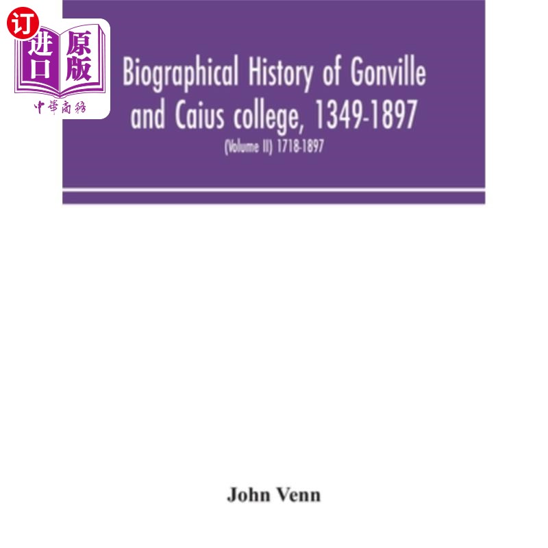 海外直订Biographical history of Gonville and Caius college, 1349-1897; containing a list 冈维尔与凯斯学院(1