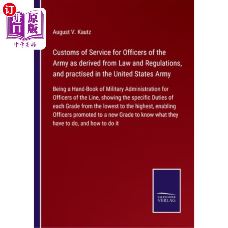 海外直订Customs of Service for Officers of the Army as derived from Law and Regulations, 陆军军官的服务习惯，源自法