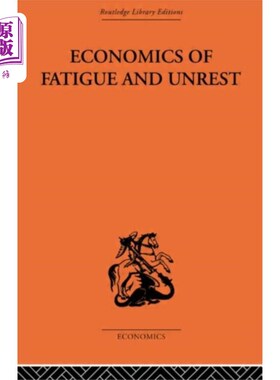海外直订Economics of Fatigue and Unrest and the Efficien... 英美工业中的疲劳、动荡和劳动效率经济学