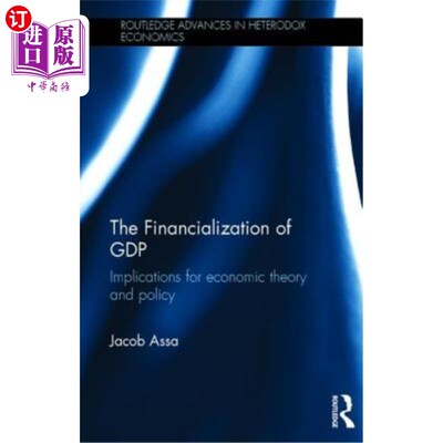 海外直订The Financialization of GDP: Implications for economic theory and policy GDP金融化:对经济理论和政策的启示