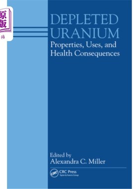 海外直订医药图书Depleted Uranium: Properties, Uses, and Health Consequences 贫铀:性质、用途和健康后果
