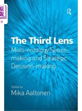 海外直订The Third Lens: Multi-Ontology Sense-Making and Strategic Decision-Making 第三个视角:多元本体意义建构与战略