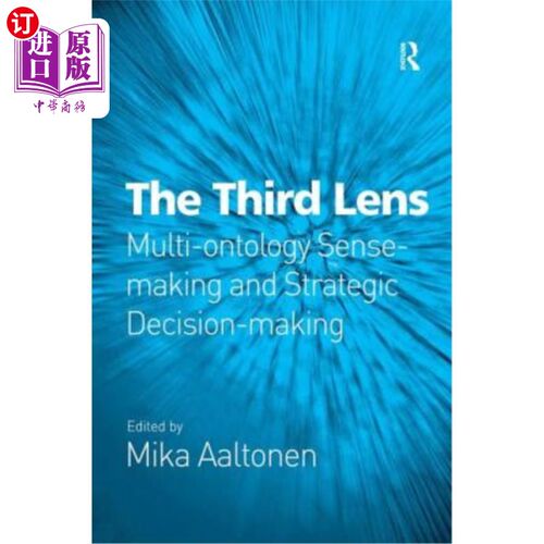 海外直订The Third Lens: Multi-Ontology Sense-Making and Strategic Decision-Making 第三个视角:多元本体意义建构与战略
