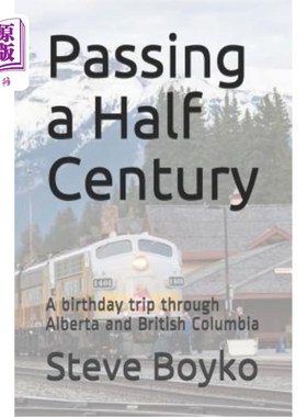 海外直订Passing a Half Century: A 50th Birthday Trip Through Alberta and British Columbi