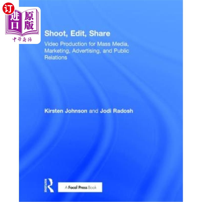 海外直订Shoot, Edit, Share: Video Production for Mass Media, Marketing, Advertising, and 拍摄,编辑,分享:大众媒体
