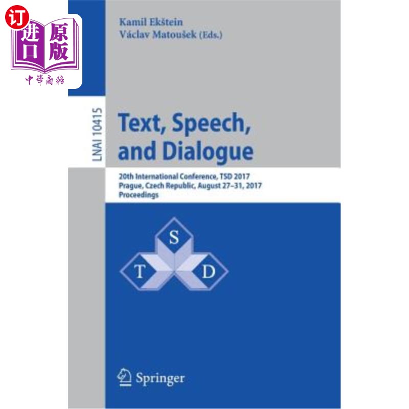 海外直订Text, Speech, and Dialogue: 20th International Conference, Tsd 2017, Prague, Cze 文本、演讲和对话:第20届国