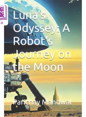海外直订Luna's Odyssey: A Robot's Journey on the Moon 《露娜的奥德赛：一个机器人的月球之旅