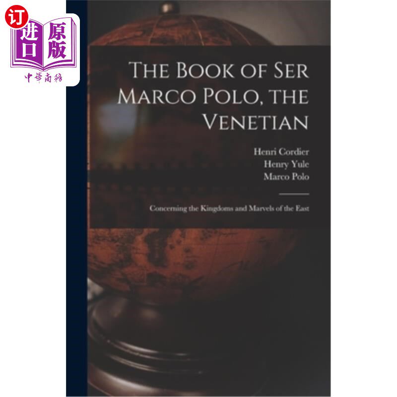 海外直订The Book of Ser Marco Polo, the Venetian: Concerning the Kingdoms and Marvels of 马可·波罗爵士的书，威尼斯