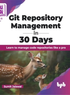 海外直订Git Repository Management in 30 Days: Learn to manage code repositories like a p Git储存库管理30