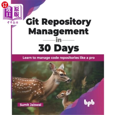 海外直订Git Repository Management in 30 Days: Learn to manage code repositories like a p Git储存库管理30