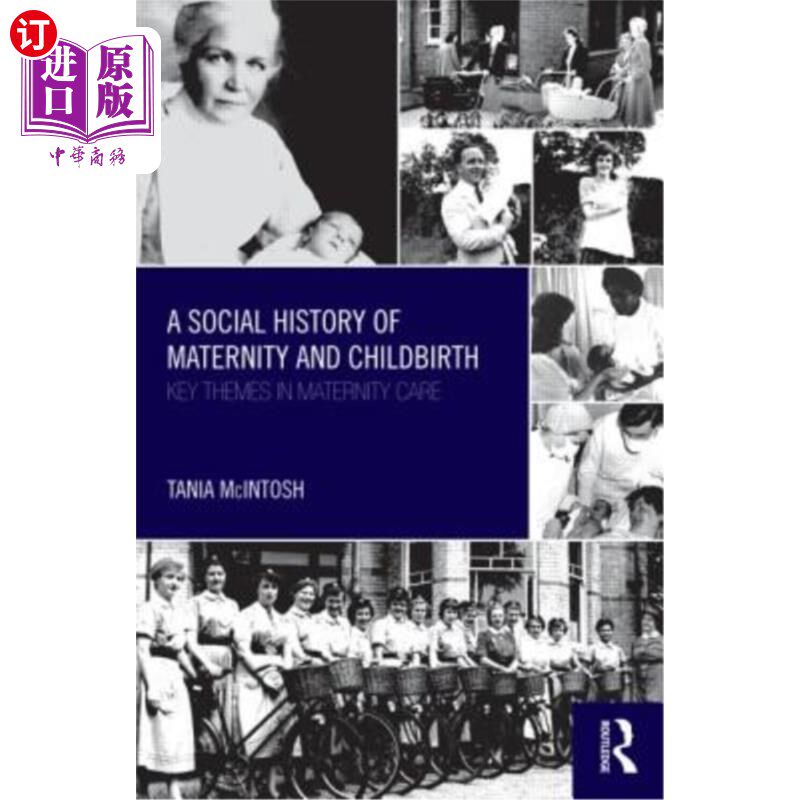 海外直订医药图书A Social History of Maternity and Childbirth: Key Themes in Maternity Care 孕产和分娩的社会史:孕产