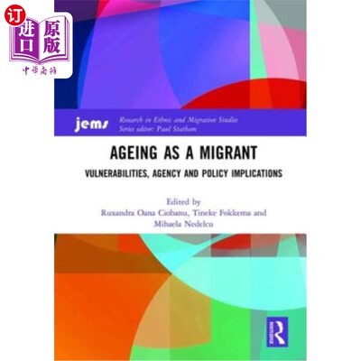 海外直订Ageing as a Migrant: Vulnerabilities, Agency and Policy Implications 移民老龄化:脆弱性、机构和政策影响