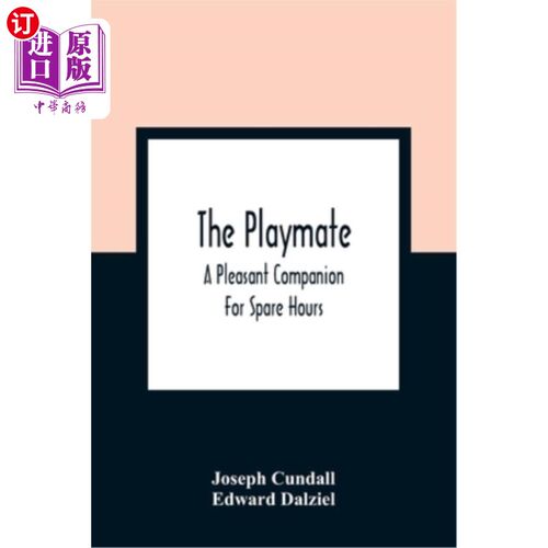 海外直订The Playmate: A Pleasant Companion For Spare Hours 玩伴：业余时间愉快的伴侣