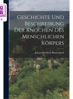 海外直订Geschichte Und Beschreibung Der Knochen Des Menschlichen K?rpers 历史及描述人脑的尸骨rpers