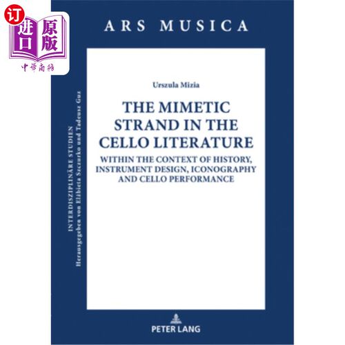海外直订The Mimetic Strand in the Cello Literature: Within the Context of History, Instr 在大提琴文学中的模仿链:在