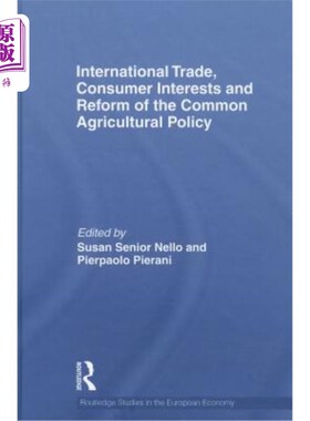 海外直订International Trade, Consumer Interests and Reform of the Common Agricultural Po 国际贸易、消费者利益与共同