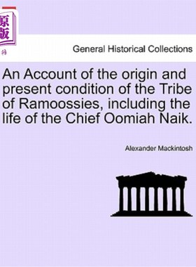海外直订An Account of the Origin and Present Condition of the Tribe of Ramoossies, Inclu 关于拉穆西斯部落的起源和现