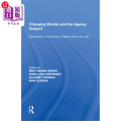 海外直订Changing Worlds and the Ageing Subject: Dimensions in the Study of Ageing and La 变化的世界和老龄化主题:老