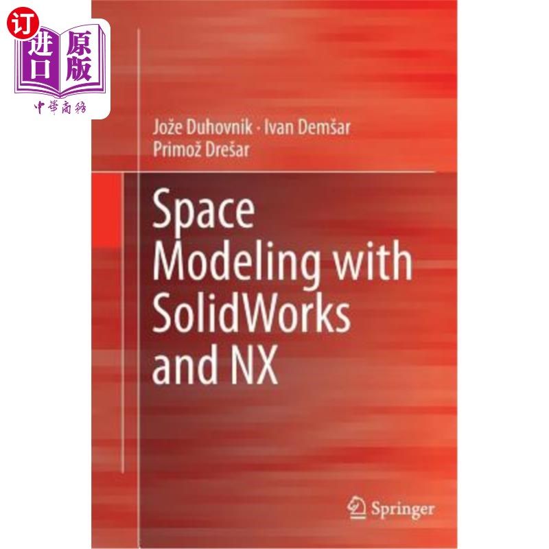 海外直订Space Modeling with Solidworks and Nx 利用Solidworks和Nx进行空间建模