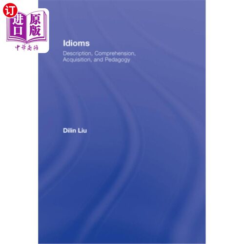 海外直订Idioms: Description, Comprehension, Acquisition, and Pedagogy 习语:描述、理解、习得和教学法