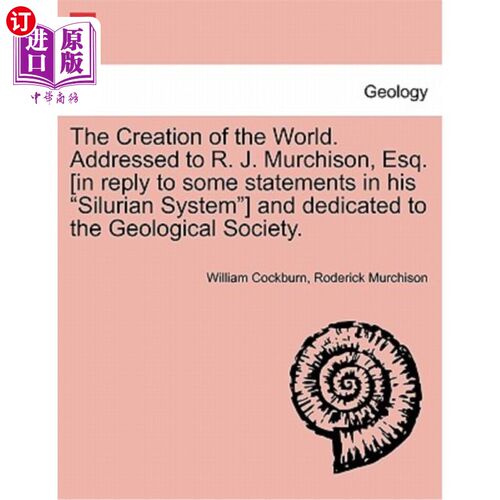 海外直订The Creation of the World. Addressed to R. J. Murchison, Esq. [In Reply to Some  世界的创造。致R. J.默奇森