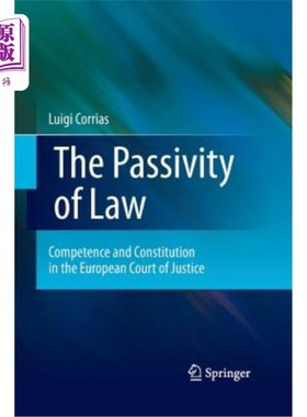 海外直订The Passivity of Law: Competence and Constitution in the European Court of Justi 法律的被动性:欧洲法院的权