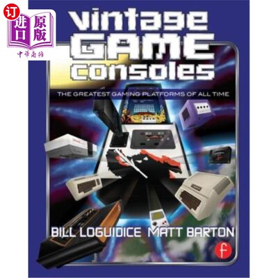 海外直订Vintage Game Consoles: An Inside Look at Apple, Atari, Commodore, Nintendo, and  老式游戏机:深入了解苹果，