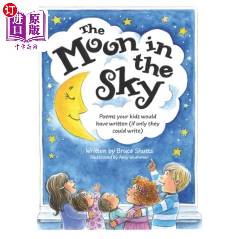 海外直订The Moon in the Sky: Poems Your Kids Would Have Written (If Only They Could Writ 天上的月亮:你的孩子会写的