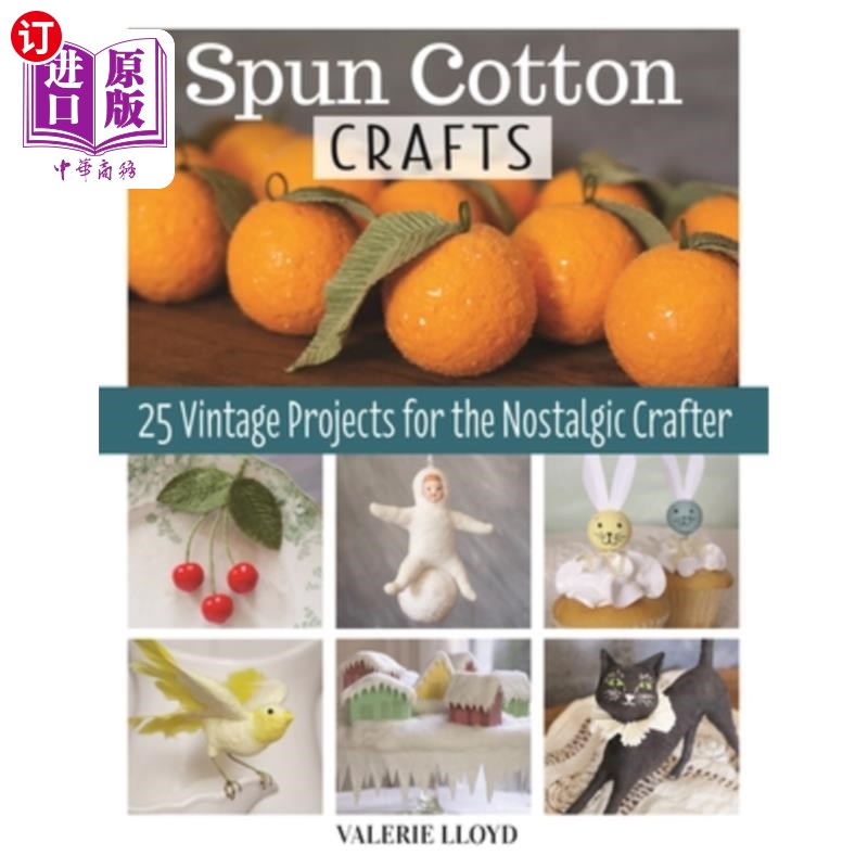 海外直订Spun Cotton Crafts: 25 Vintage Projects for the Nostalgic Crafter 棉花工艺品:25个怀旧工匠的复古项目