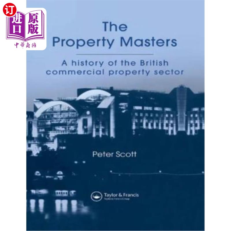 海外直订The Property Masters: A history of the British commercial property sector 地产大师：英国商业地产行业的历史
