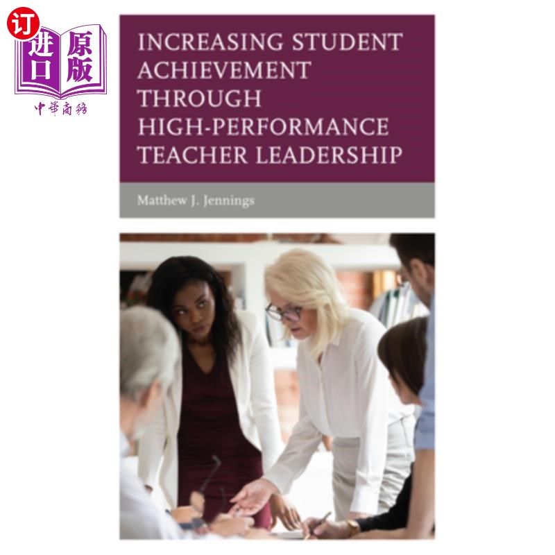 海外直订Increasing Student Achievement Through High-Performance Teacher Leadership 通过高效的教师领导提高学生成绩