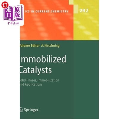 海外直订Immobilized Catalysts: Solid Phases, Immobilization and Applications 固定化催化剂：固相、固定化及应用