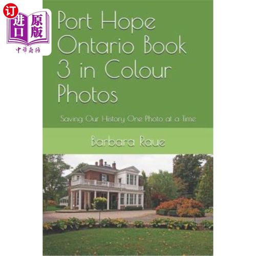 海外直订Port Hope Ontario Book 3 in Colour Photos: Saving Our History One Photo at a Tim 安大略霍普港彩色照片第三册
