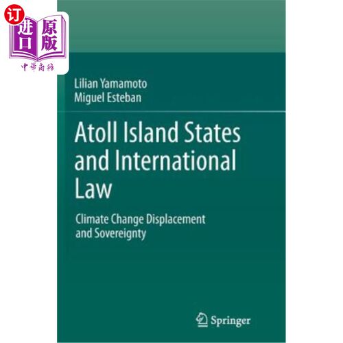 海外直订Atoll Island States and International Law: Climate Change Displacement and Sover 环礁岛国与国际法:气候变化