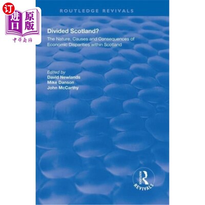 海外直订Divided Scotland?: The Nature, Causes and Consequences of Economic Disparities W 分裂的苏格兰?:苏格兰内部经