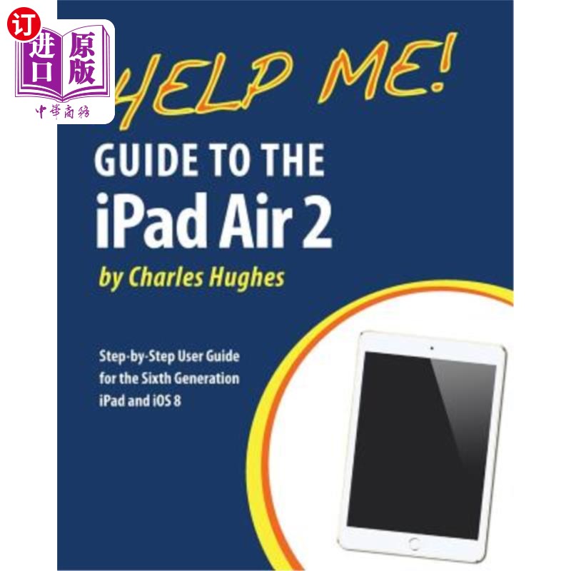 海外直订Help Me! Guide to the iPad Air 2: Step-by-Step User Guide for the Sixth Generati 帮助我！iPad A
