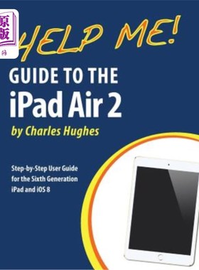 海外直订Help Me! Guide to the iPad Air 2: Step-by-Step User Guide for the Sixth Generati 帮助我！iPad A