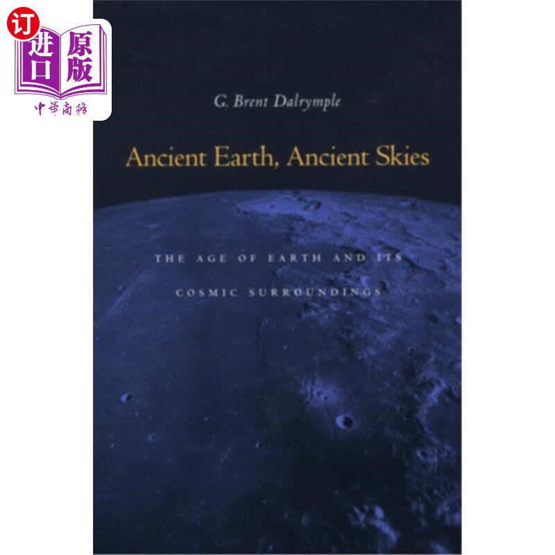 海外直订Ancient Earth, Ancient Skies: The Age of Earth and Its Cosmic Surroundings 古代地球，古代天空：地球及其宇宙